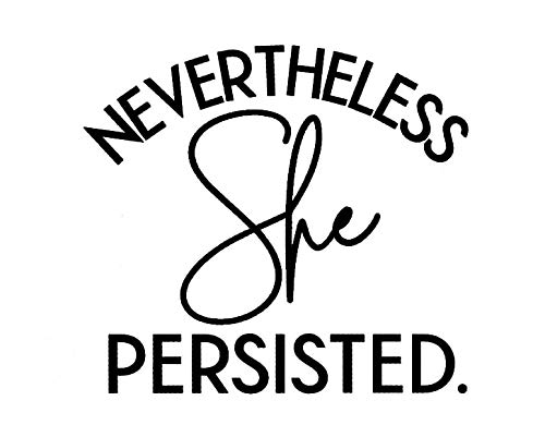 PLU Nevertheless She Persisted Black Decal Vinyl Sticker | Cars Trucks Vans Walls Laptop | Black | 5.5 x 5.1 in | PLU1561