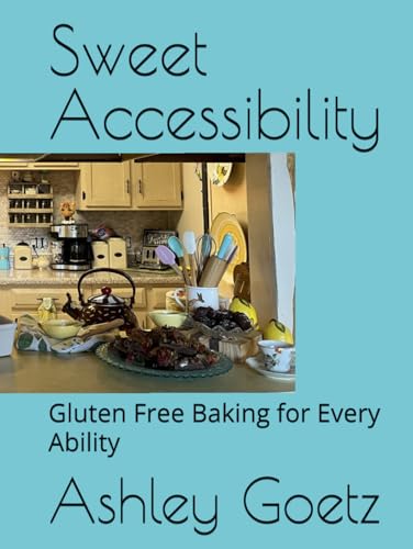 Sweet Accessibility: Gluten Free Baking for Every Ability