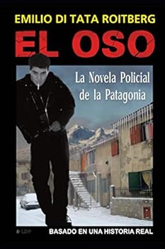 Paperback El Oso: La Novela Policial de la Patagonia (Spanish Edition) [Spanish] Book