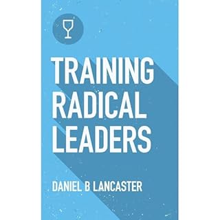 Training Radical Leaders Audiolibro Por Daniel B Lancaster arte de portada