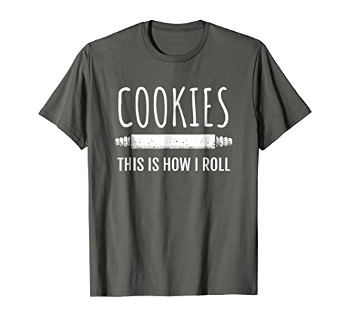 This is How I Roll Baking Bakers Funny Bakery Shirt Cookie