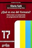 ¿Qué es eso del formato?: Cómo nace y se desarrolla un programa de televisión: 501018 (Estudios de Televisión)