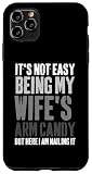 Custodia per iPhone 11 Pro Max It's Not Easy Being My Wife's Arm Candy Retro Divertente Marito