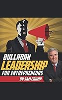 Bullhorn Leadership: for Entrepreneurs 149355493X Book Cover