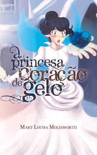 A princesa Coração de Gelo (Portuguese Edition)