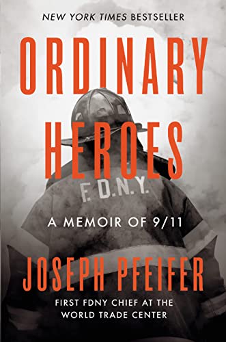 Ordinary Heroes: A Memoir of 9/11: Pfeifer, Joseph: 9780593330258 ...