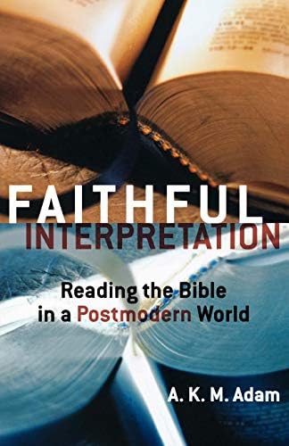Faithful Interpretation: Reading the Bible in a Postmodern World