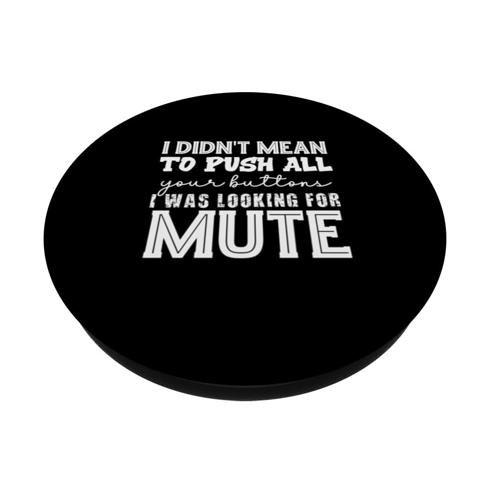 I Didn't Mean To Push All Your Buttons just Looking For Mute PopSockets Swappable PopGrip, Black - Image 2