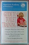 The American Academy of Pediatrics Guide to Toilet Training
