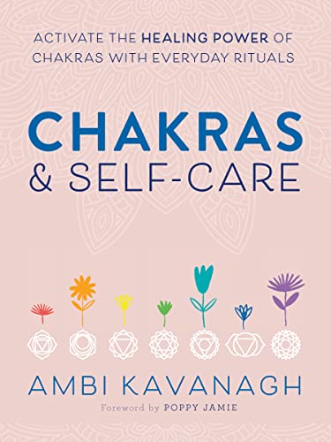 Cover of Chakras & Self-Care: Activate the Healing Power of Chakras with Everyday Rituals