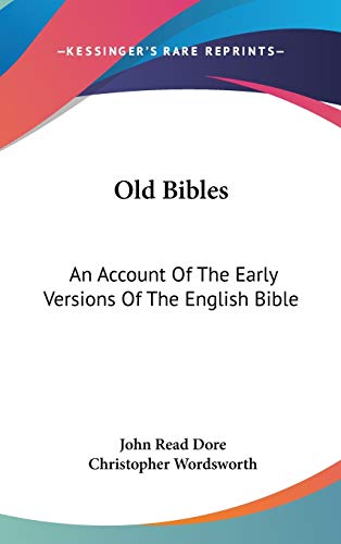 Télécharger Old Bibles: An Account Of The Early Versions Of The English Bible Francais PDF
