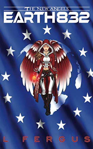 Earth 832: A Lesbian Action Adventure (The New Angels)
