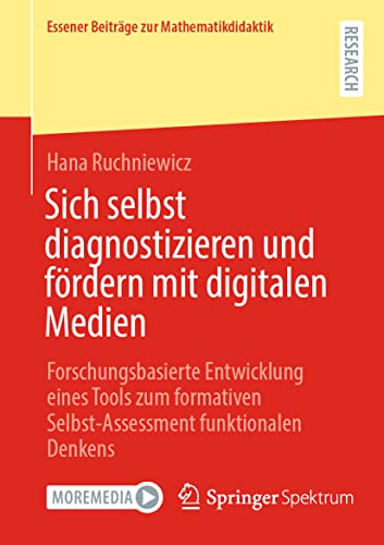 Sich selbst diagnostizieren und fordern mit digitalen Medien: Forschungsbasierte Entwicklung eines Tools zum formativen Selbst-Assessment funktionalen ... zur Mathematikdidaktik) (German Edition)