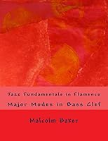 Jazz Fundamentals in Flamenco: Major Modes in Bass Clef 1505577888 Book Cover