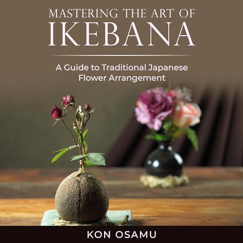 Mastering the Art of Ikebana by Kon Osamu episode artwork