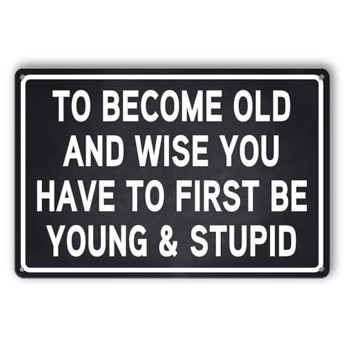 Funny Man Cave Signs Funny Sarcastic Men Metal Tin Sign Mancave Signs And Decor To Become Old And Wise You Have To First Be Young&Stupid Sign Wall Decor For Men Man Cave Bar Vintage Garage Decor 8X12