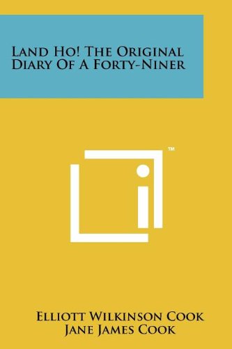 Land Ho! The Original Diary Of A Forty-Niner