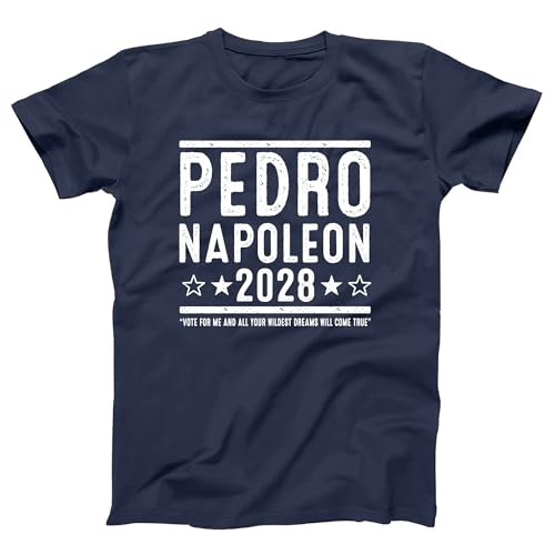 Vote for Pedro Napoleon 2028 - Funny Dynamite 2000s Movie Humor Xs-6x - 3 Colors Soft - Unisex Tee Large Navy