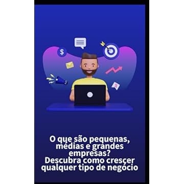 Capa do livro O que são pequenas, médias e grandes empresas? Descubra como crescer qualquer tipo de negócio