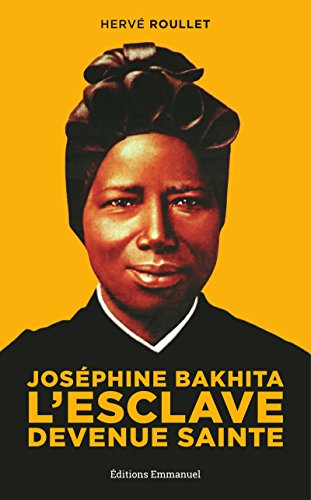 TĂ©lĂ©charger JosĂ©phine Bakhita L´esclave devenue sainte Livre eBook France
