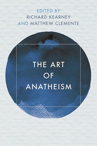 The Art of Anatheism (Reframing Continental Philosophy of Religion)