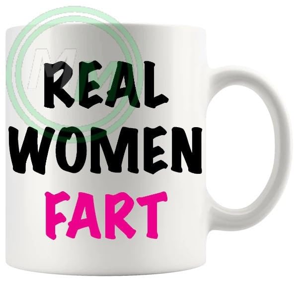 Real Women Fart Novelty Mug Christmas Birthday Mothersday Fathersday Funny Novelty Handmade Gift