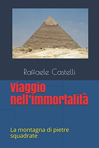 Viaggio nell’immortalità: La montagna di pietre squadrate
