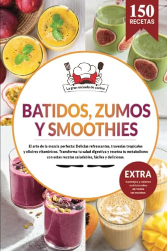 Batidos, smoothies y zumos | 150 recetas fáciles para licuadora y batidora de vaso. Transforma tu salud digestiva y resetea tu metabolismo con este ... Cocina fácil para adelgazar y perder peso.