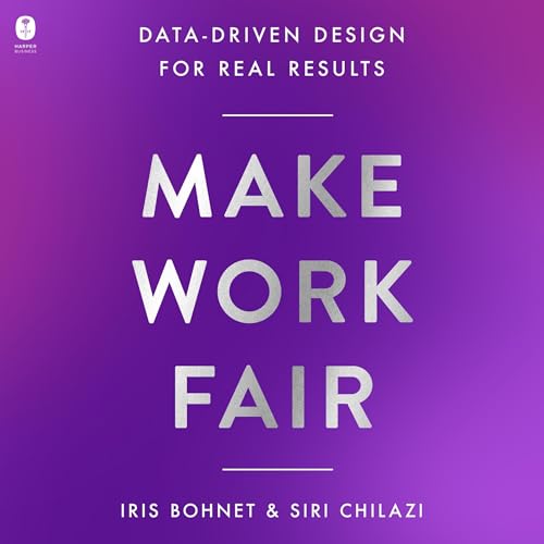 Make Work Fair by Iris Bohnet, Siri Chilazi episode artwork