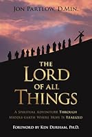 The Lord of All Things: A Spiritual Adventure through Middle-earth Where Hope Is Realized B0D8TQM37N Book Cover