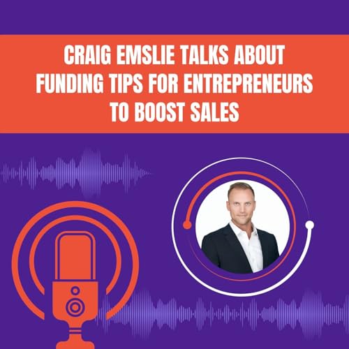 『Craig Emslie Talks About Funding Tips For Entrepreneurs To Boost Sales』のカバーアート