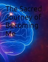 The Sacred Journey of Becoming Me B0F66HG7LF Book Cover