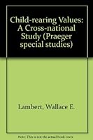 Child Rearing Values: A Cross-National Study 0030490863 Book Cover