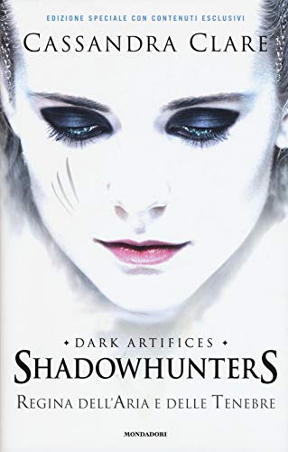 9788804702276 Regina dell'aria e delle tenebre. Dark artifices. Shadowhunters. Ediz. speciale
