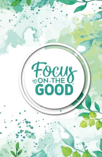 "Focus on the Good": Agenda de Gratitud y Productividad – Organiza Tu Día, Cultiva Positividad y Alcanza Tus Metas: Engancha con el concepto clave ... productividad y metas. (Spanish Edition)