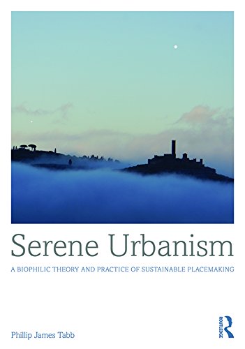 Serene Urbanism: A biophilic theory and practice of sustainable