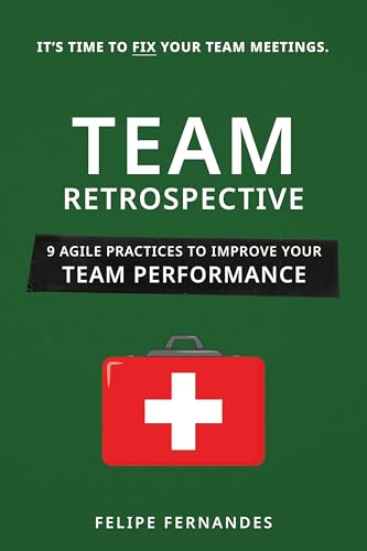 Team Retrospective: 9 Agile Practices to Improve Your Team Performance