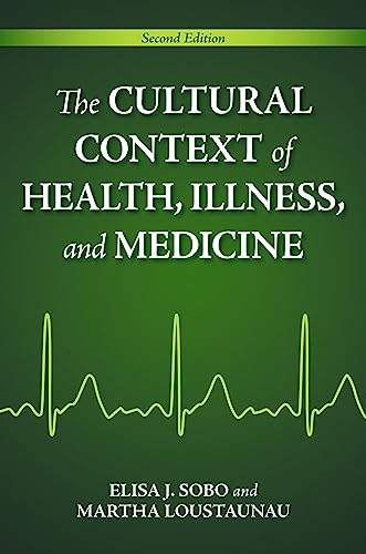 The Cultural Context of Health, Illness, and Medicine
