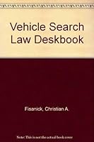 VEHICLE SEARCH LAW DESKBOOK 2014-2015 EDITION 0836610121 Book Cover