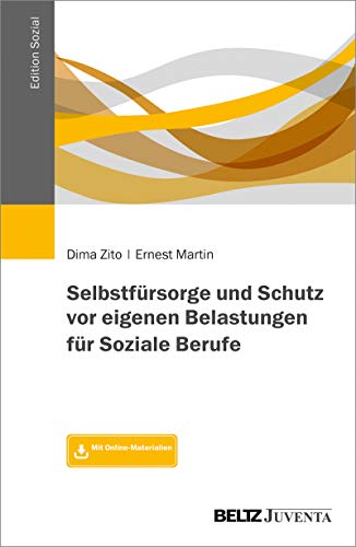 Télécharger Selbstfürsorge und Schutz vor eigenen Belastungen für Soziale Berufe: Mit Online-Materialien (Edit Francais PDF