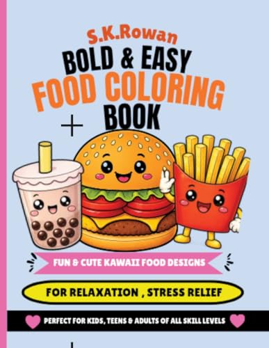 BOLD & EASY FOOD COLORING BOOK: Fun & Cute Kawaii Food Designs for Relaxation and Stress Relief (Easy Joy Coloring Series)