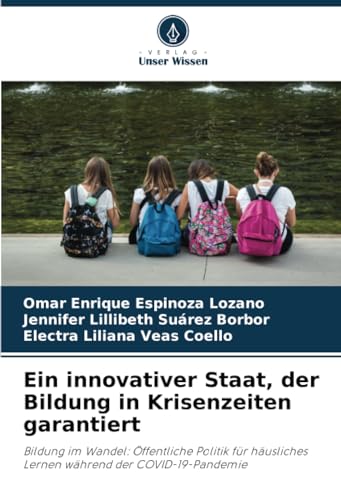 Ein innovativer Staat, der Bildung in Krisenzeiten garantiert: Bildung im Wandel: Öffentliche Politik für häusliches Lernen während der COVID-19-Pandemie
