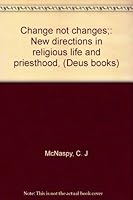 Change not changes;: New directions in religious life and priesthood, B0006BV86I Book Cover