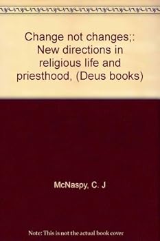 Unknown Binding Change not changes;: New directions in religious life and priesthood, (Deus books) Book