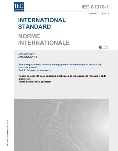 IEC 61010-1 Amd.1 Ed. 3.0 b:2016, Third Edition: Amendment 1 - Safety requirements for electrical equipment for measurement, control, and laboratory use - Part 1: General requirements