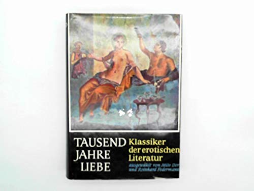 *TAUSEND JAHRE LIEBE* Klassiker der erotischen Literatur. Mit vielen Illustrationen.