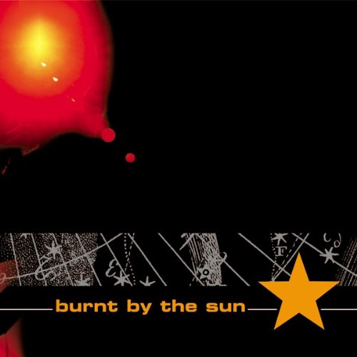 Burnt By The Sun [Audio CD] Burnt By The Sun