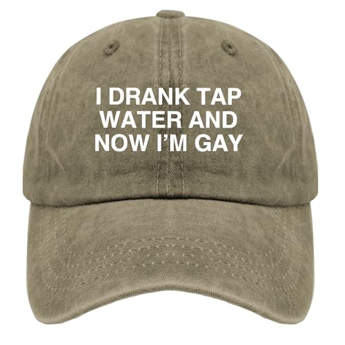Karclau I Drank Tap Water and Now I'm Gay Hats Cute Hat Pigment Khaki Custom Hat Gifts for Grandma Cycling Hats