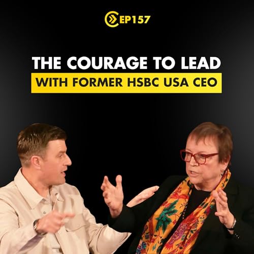The Courage to Lead - Former HSBC USA CEO Irene Dorner on Culture, Crisis and High-Stakes Decisions