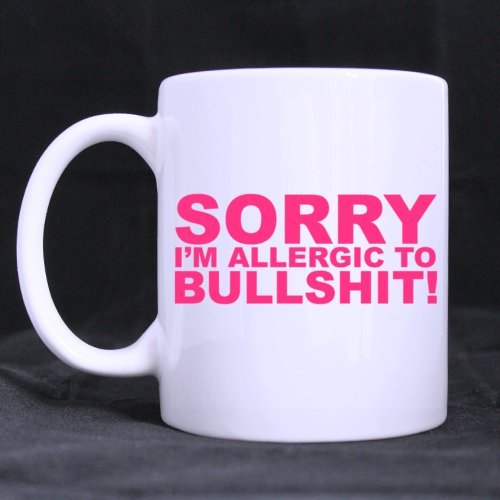 Funny Pink SORRY I'M ALLERGIC TO BULLSHIT! 11OZ/100% Ceramic Mug Custom Coffee/Tea White Cup Mug